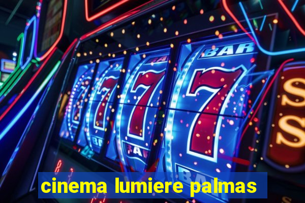 cinema lumiere palmas